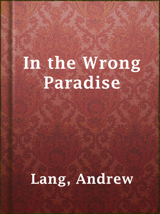 Title details for In the Wrong Paradise by Andrew Lang - Available